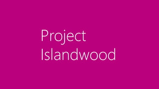 Project
Islandwood
 