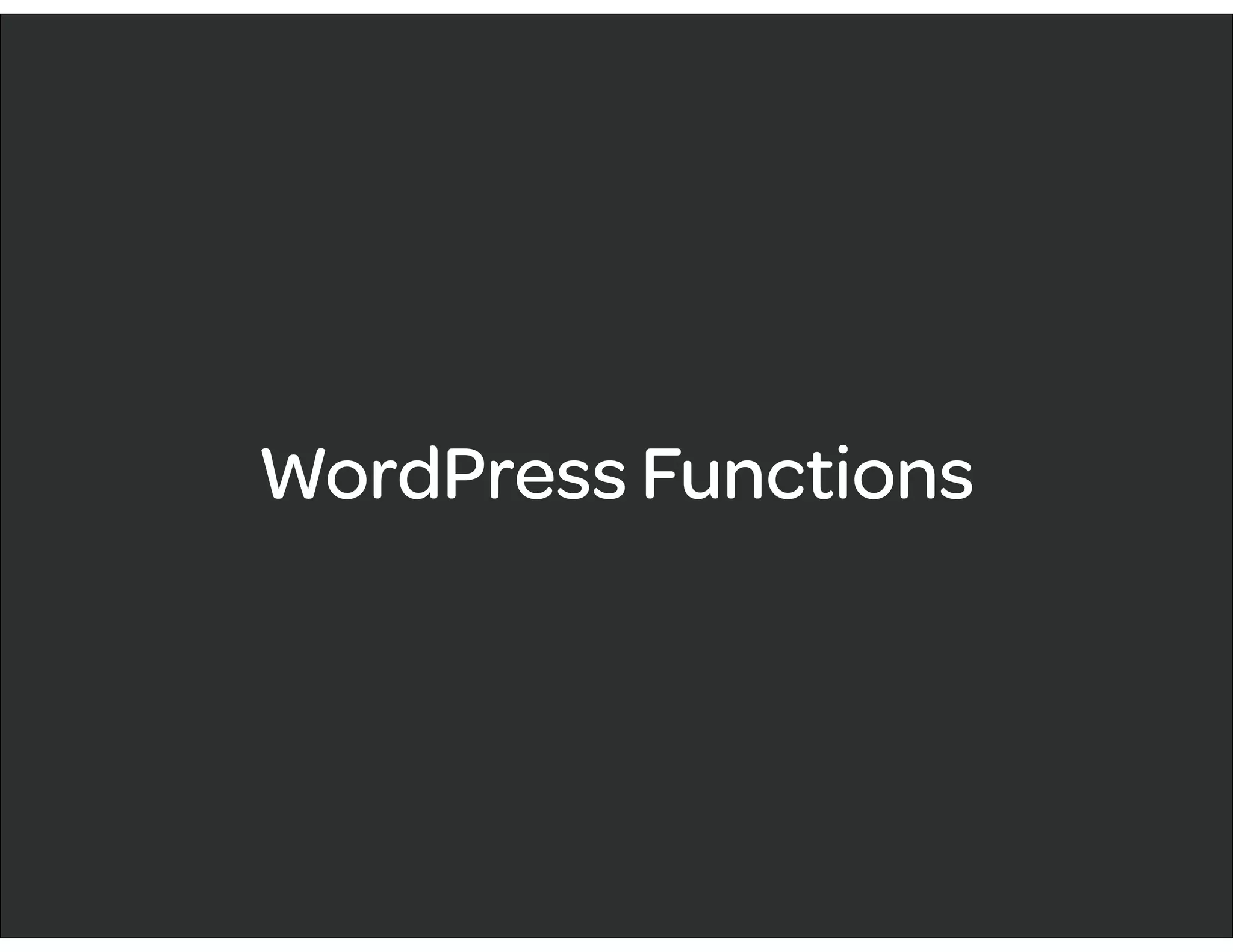 WordPress Functions
 