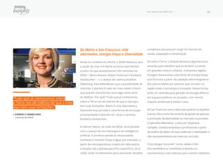 Por dentro do SXSW 2017 10
“Tudo que já conhecemos sobre
a Terra nos dá indícios de que a vida
aqui tem suas limitações.”
» KIMBERLY HAMBUCHEN
Cientista da NASA
De Marte a San Francisco: vida
alternativa, energia limpa e diversidade
Ainda no contexto da ciência, o SXSW destacou que
a opção de viver em Marte se torna mais factível
a partir do que apresentaram três cientistas da
NASA − Monsi Roman, Robert Ambrose e Kimberly
Hambuchen − e o diretor de cinema Jonathan
Silberberg. Eles defenderam que a possibilidade de
colonizar o planeta é cada vez mais viável e dizem
que querem transformar essa saga numa série
do NetGeo. Por quê? “Tudo que já conhecemos
sobre a Terra nos dá indícios de que a vida aqui
tem suas limitações. Marte é uma alternativa e
transmitir essa jornada é uma forma de encorajar
a humanidade a descobri-la”, disse a cientista
Kimberly Hambuchen.
A vida em Marte, na visão da NASA, será possível
com o avanço da microbiologia e da inteligência
artificial. A primeira atende às necessidades
humanas e mantém limpa a água, por exemplo, a
partir de microrganismos criados em laboratório
e levados até o planeta para fins específicos. Já os
robôs serão fundamentais para solucionar desafios
complexos que possam surgir em termos de
saúde, adaptação e alimentação.
De volta à Terra, o festival destacou algumas boas
soluções para desafios que só tendem a crescer
em grandes centros urbanos. A empresa inglesa
Pavegen desenvolveu uma fonte de energia limpa
que funciona a partir da captação eletromagnética
dos passos dados por pessoas que circulam na
região onde a tecnologia é instalada. Dessa forma,
pode ser utilizada para geração de energia elétrica
em espaços públicos ou privados, com menos
impacto ambiental e menor custo.
De San Francisco veio a ideia que poderia se espalhar
mundo afora como ferramenta de gestão de pessoas
e promoção da diversidade no mercado corporativo.
O aplicativo Bleendoor, criado por Stephanie
Lampkin, conecta empresas e profissionais a partir
da análise de dados de suas vivências e habilidades, e
não necessariamente por meio do currículo.
A tecnologia “esconde” nome, idade e foto
dos candidatos e candidatas e destaca as
características mais valiosas para cumprir objetivos
 