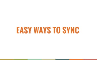 EASY WAYS TO SYNC
 