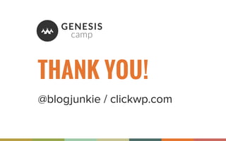 THANK YOU!
@blogjunkie / clickwp.com
 