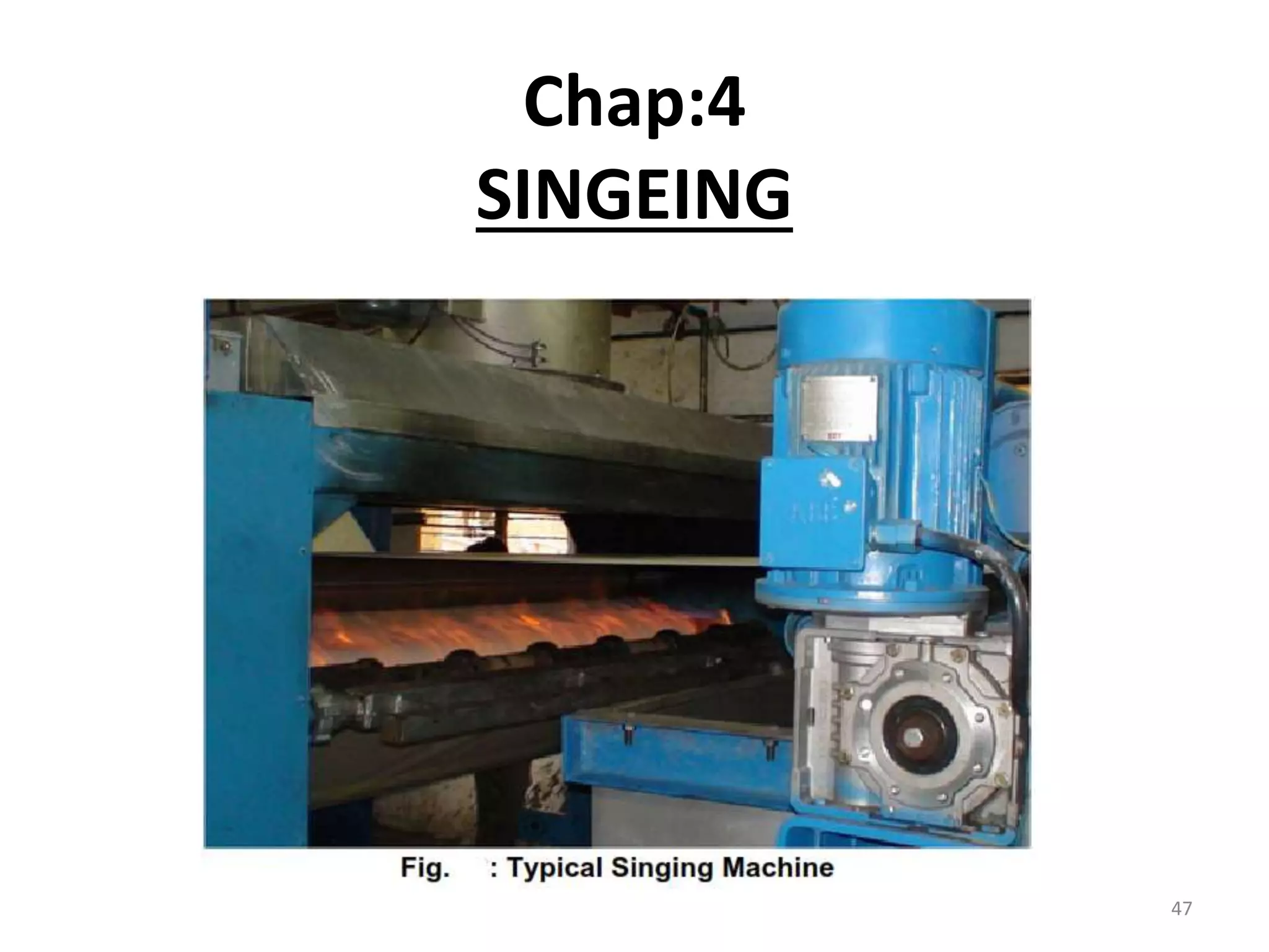 Chap:4
SINGEING
47
 