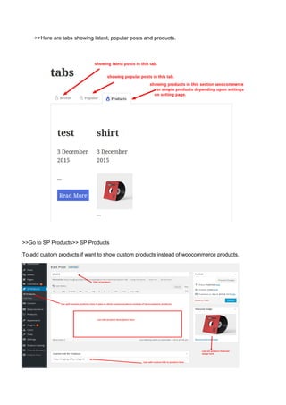 >>Here are tabs showing latest, popular posts and products.
>>Go to SP Products>> SP Products
To add custom products if want to show custom products instead of woocommerce products.
 