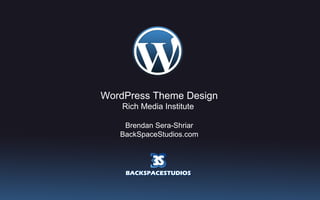 WordPress Theme Design Rich Media Institute  Brendan Sera-Shriar BackSpaceStudios.com 