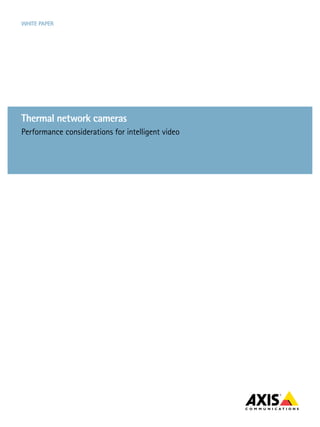WHITE PAPER




Thermal network cameras
Performance considerations for intelligent video
 