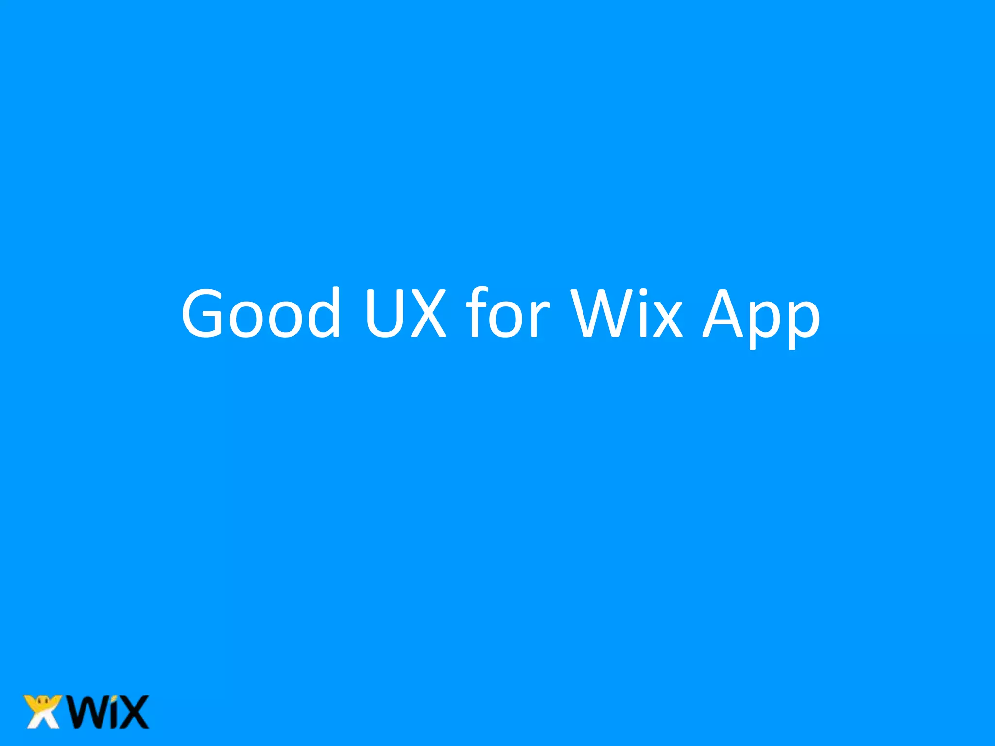 Good UX for Wix App
 