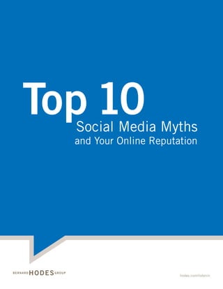 Top 10
  Social Media Myths
  and Your Online Reputation




                        hodes.com/listenin
 