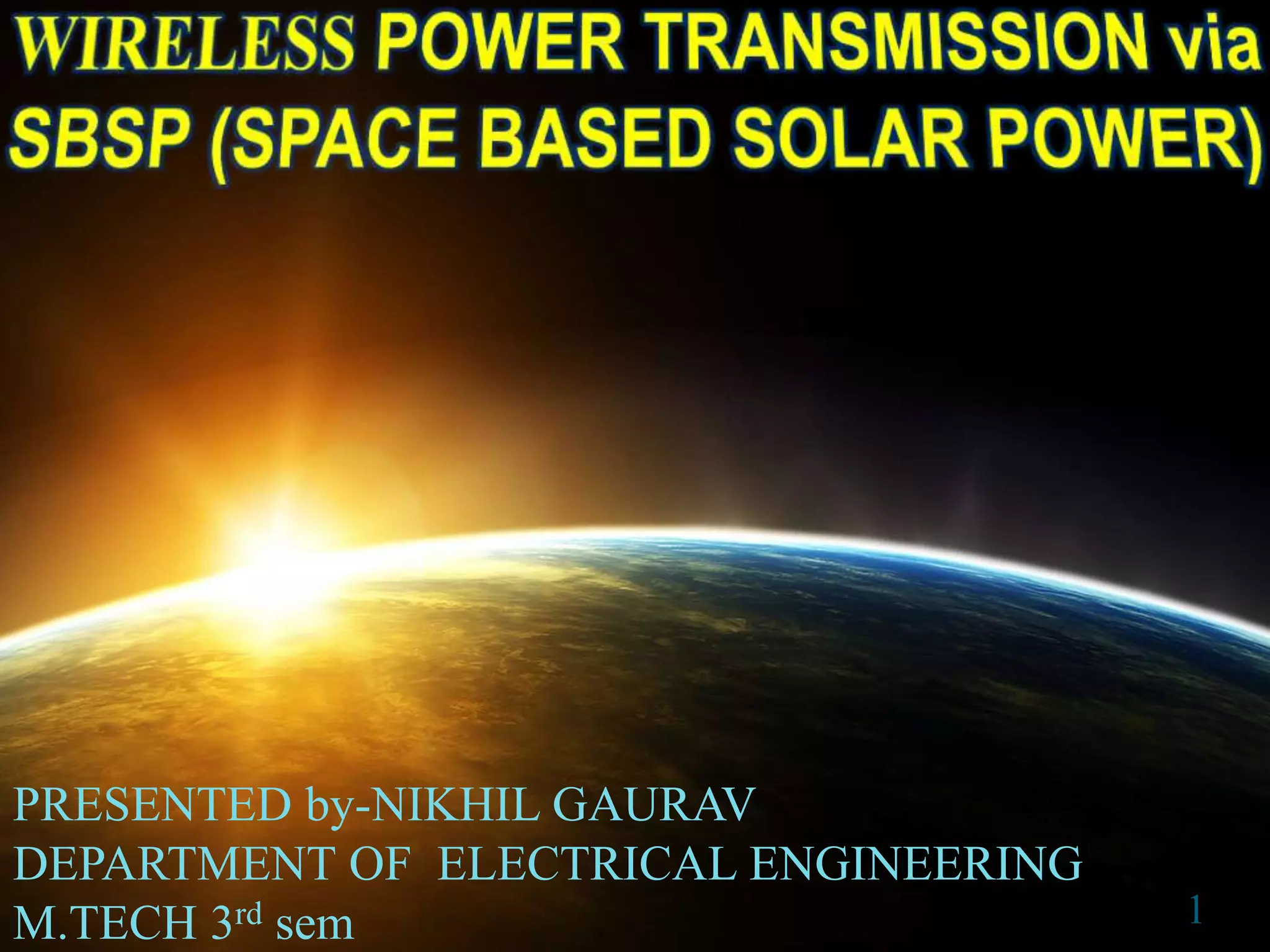 Wireless power transmission via Space Based Solar Power | PPTX