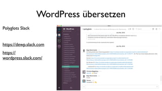 WordPress übersetzen
Polyglots Slack
https://dewp.slack.com
https://
wordpress.slack.com/
 