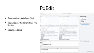 • Desktop (Linux,Windows, Mac)
• Kostenlos und Kostenpﬂichtige Pro
Version
• https://poedit.net
PoEdit
 