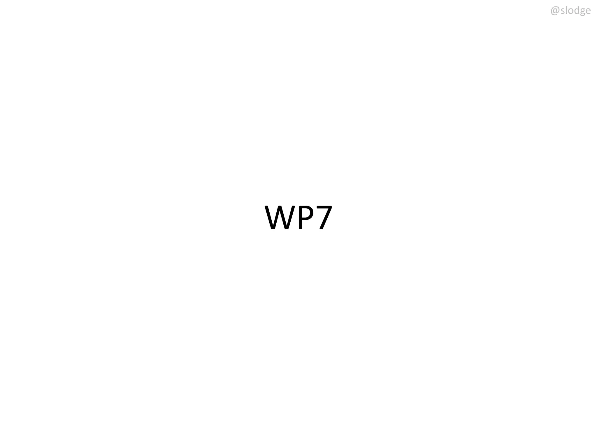 @slodge




WP7
 