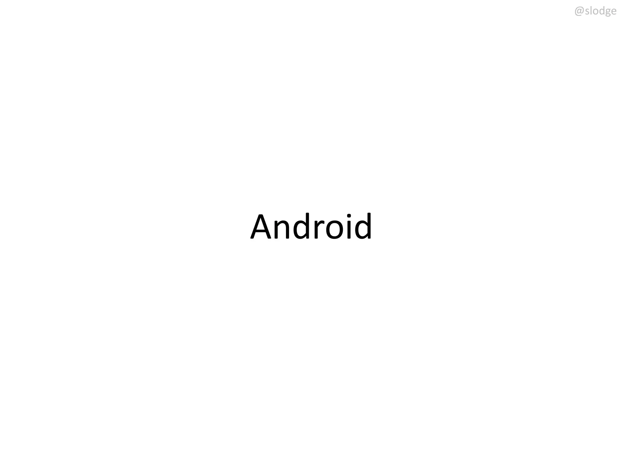 @slodge




Android
 