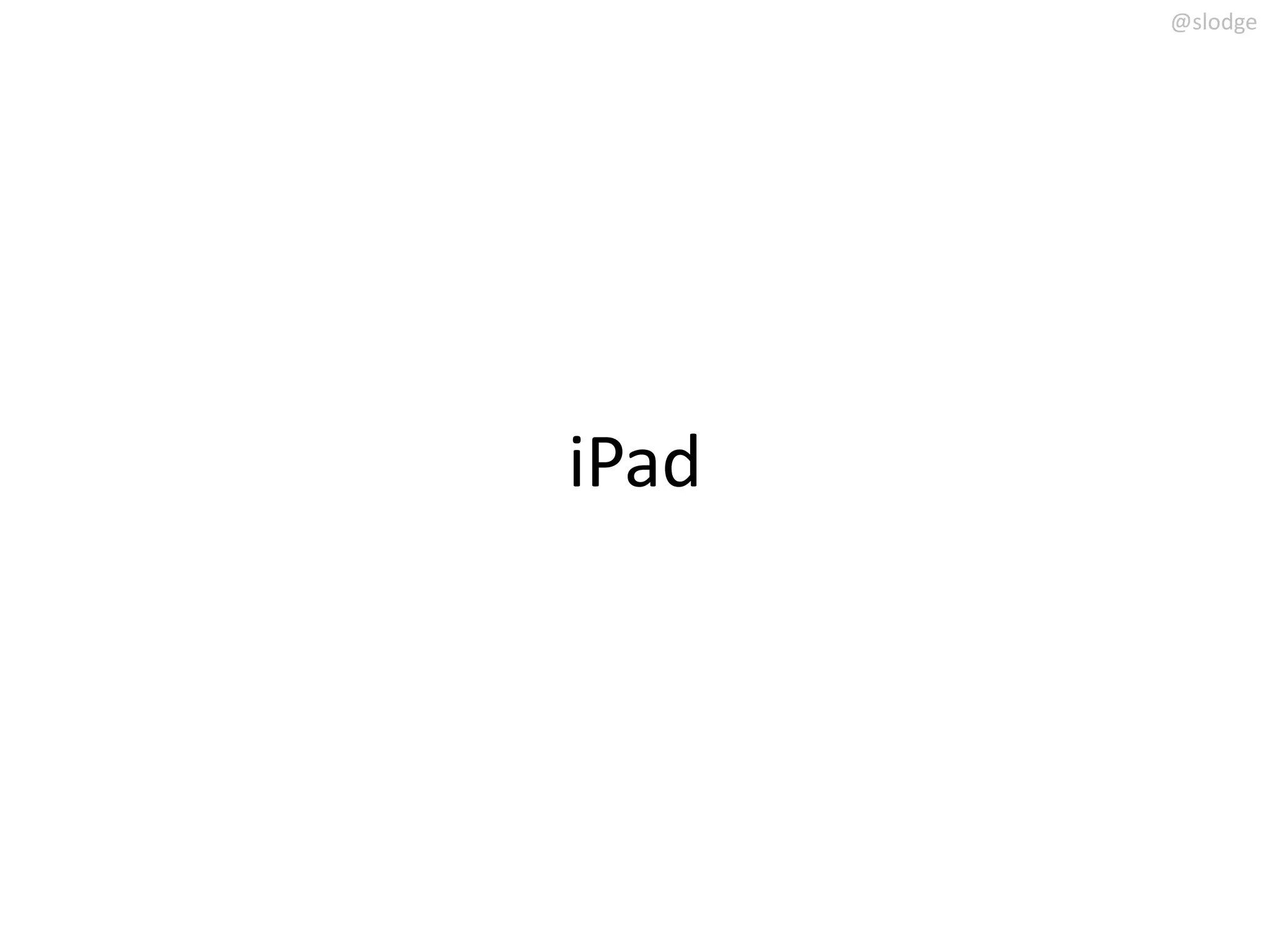 @slodge




iPad
 