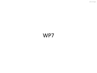 @slodge




WP7
 