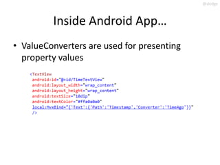 @slodge



         Inside Android App…
• ValueConverters are used for presenting
  property values
 