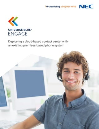Deploying a cloud-based contact center with
an existing premises-based phone system
 