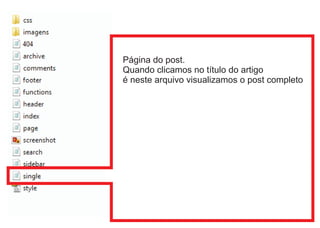 Página do post.
Quando clicamos no título do artigo
é neste arquivo visualizamos o post completo

 
