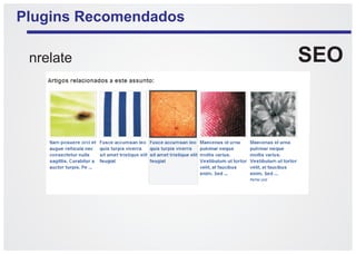 Plugins Recomendados

 nrelate               SEO
 
