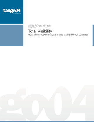 White Paper / Abstract
October 2010


Total Visibility
How to increase control and add value to your business
 