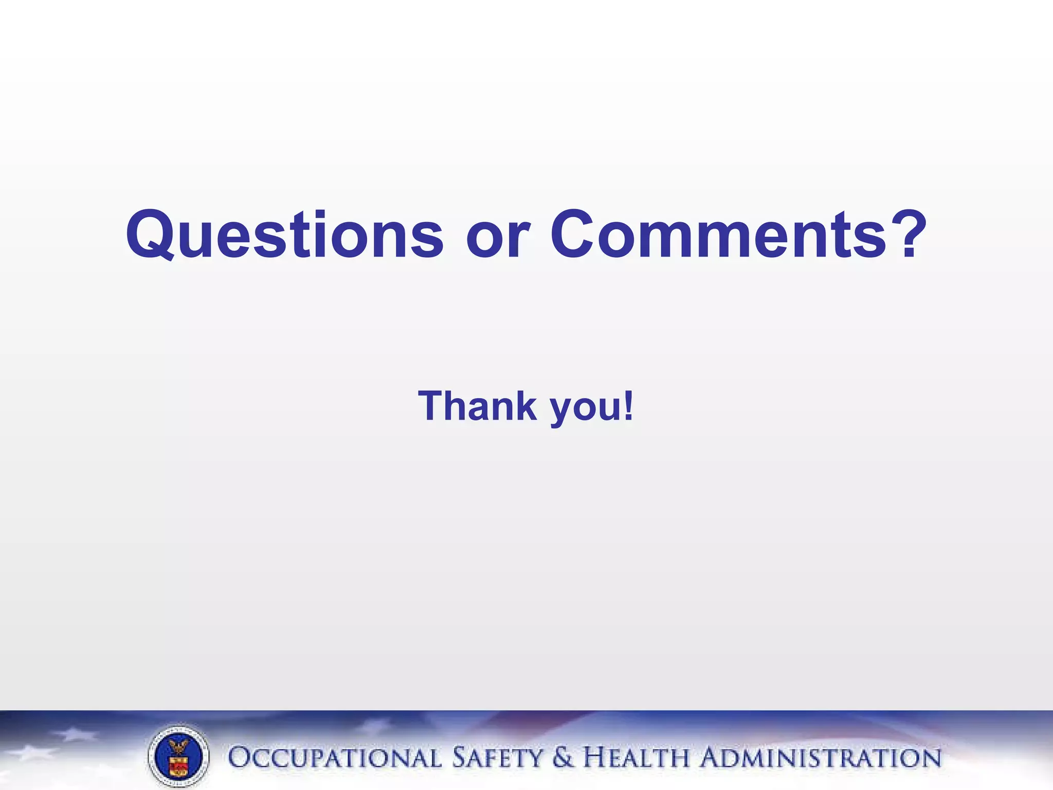 Questions or Comments? Thank you! 