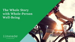 The Whole Story
with Whole-Person
Well-Being
 