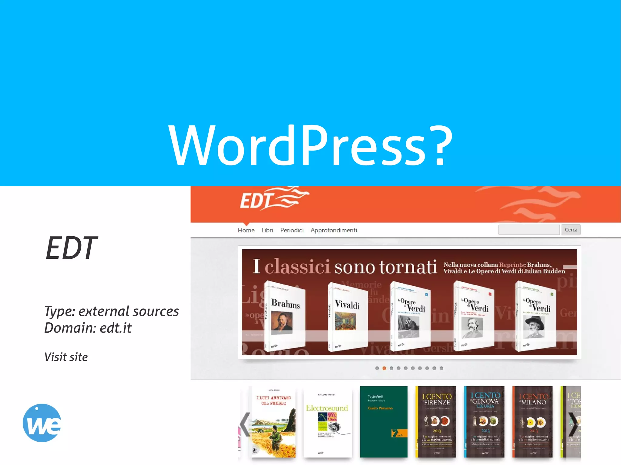 12
WordPress?
EDT
Type: external sources
Domain: edt.it
Visit site
 
