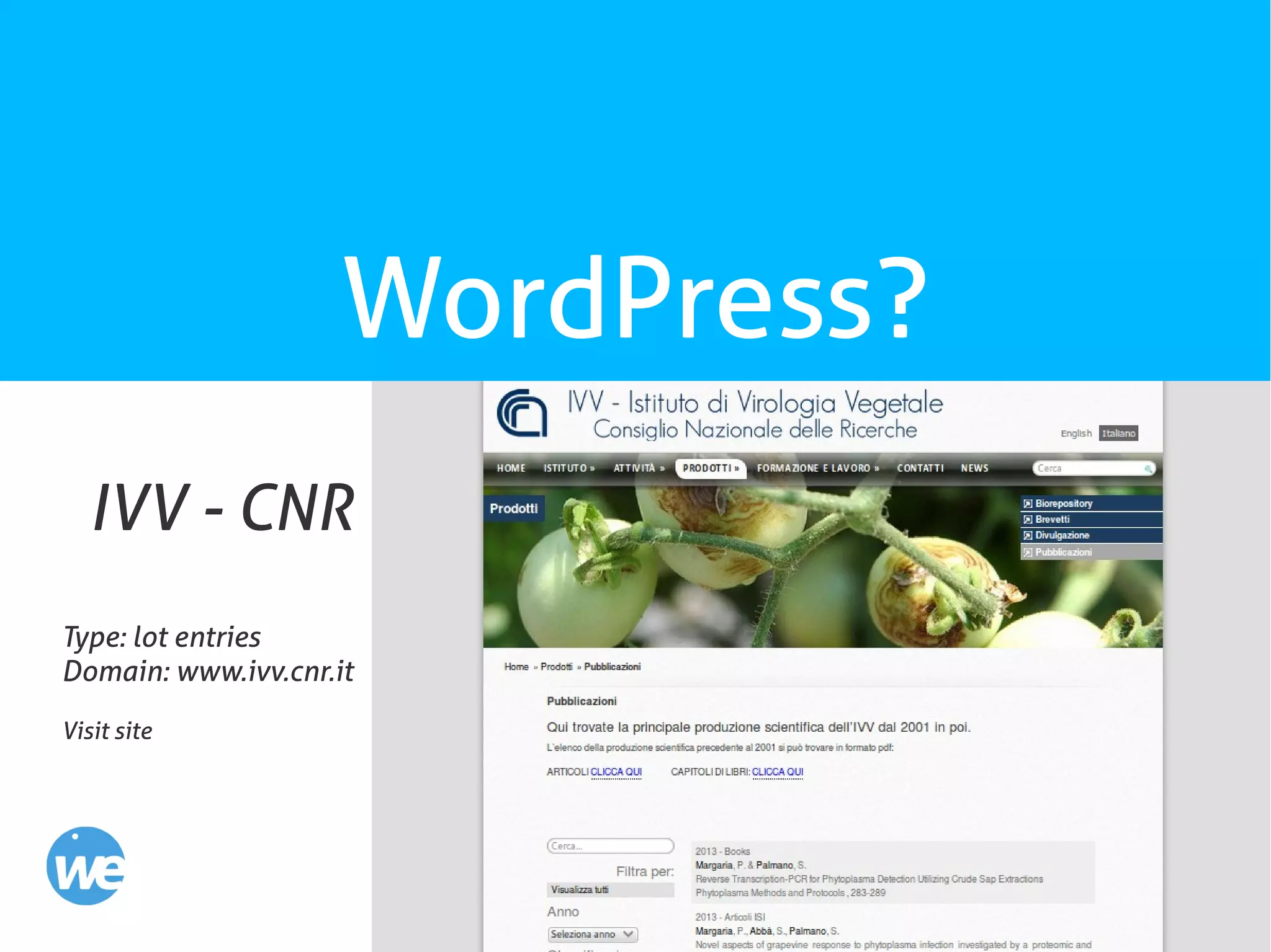 13
WordPress?
IVV - CNR
Type: lot entries
Domain: www.ivv.cnr.it
Visit site
 