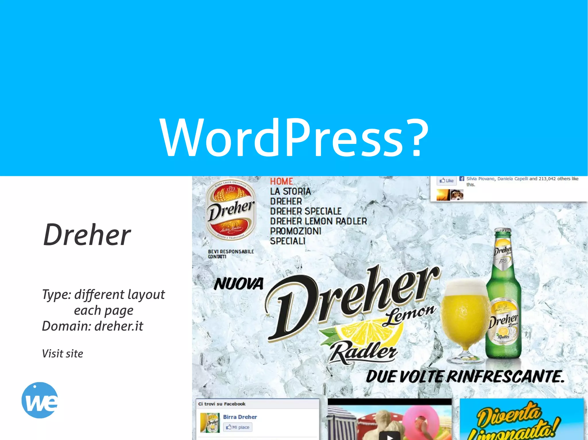 14
WordPress?
Dreher
Type: different layout
each page
Domain: dreher.it
Visit site
 