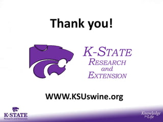 Thank you!

       K-STATE
        RESEARCH
           and
        EXTENSION

WWW.KSUswine.org
 