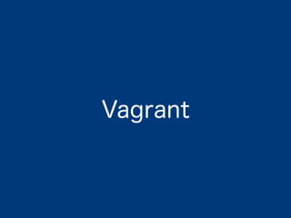 Vagrant
 