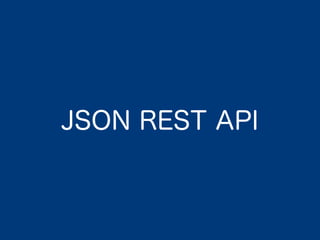 JSON REST API
 