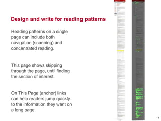 Design and write for reading patterns
Reading patterns on a single
page can include both
navigation (scanning) and
concentrated reading.
This page shows skipping
through the page, until finding
the section of interest.
On This Page (anchor) links
can help readers jump quickly
to the information they want on
a long page.
14
 