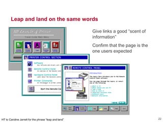Leap and land on the same words
Give links a good ―scent of
information‖
Confirm that the page is the
one users expected
HT to Caroline Jarrett for the phrase ―leap and land‖ 22
 
