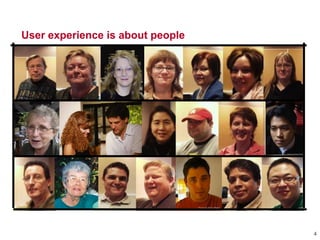 User experience is about people
4
 