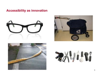 Accessibility as innovation
5
 