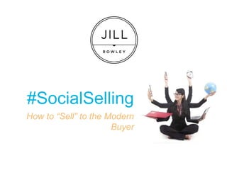 #SocialSelling 
How to “Sell” to the Modern Buyer  