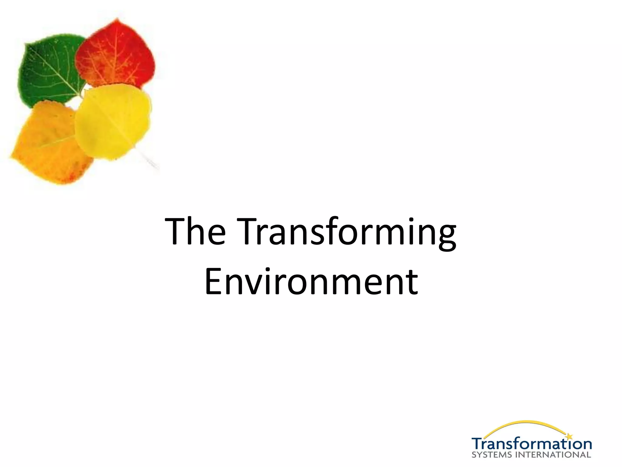 The Transforming
  Environment
 