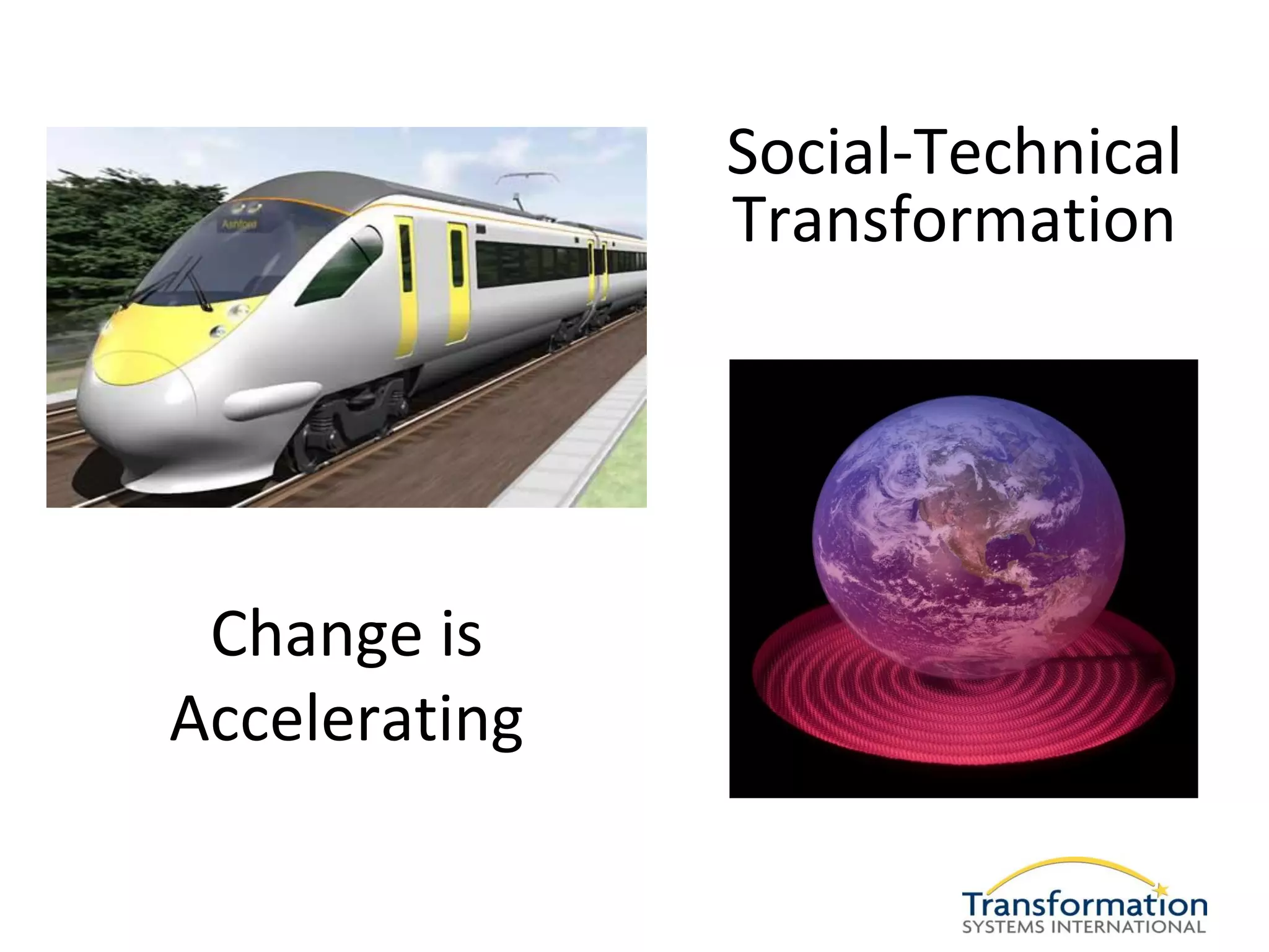 Social-Technical
               Transformation




 Change is
Accelerating
 