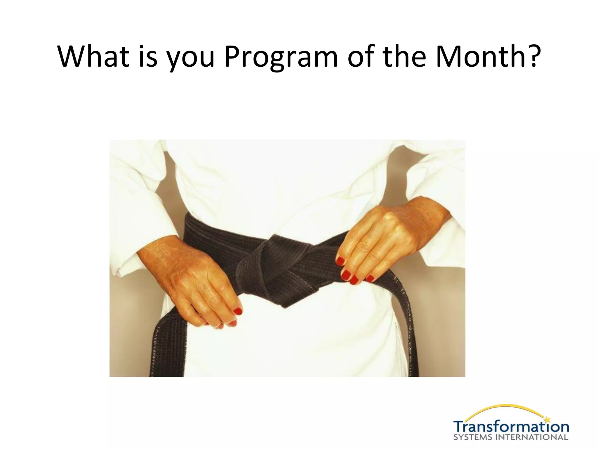 What is you Program of the Month?
 