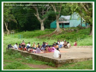 Kolli Hills: Landless tribal women focus group
 