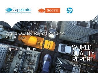 2013-14
Top 10 Findings
World Quality Report 2013-14
Fifth Edition
 