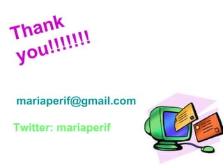 [email_address] Twitter: mariaperif Thank you!!!!!!! 