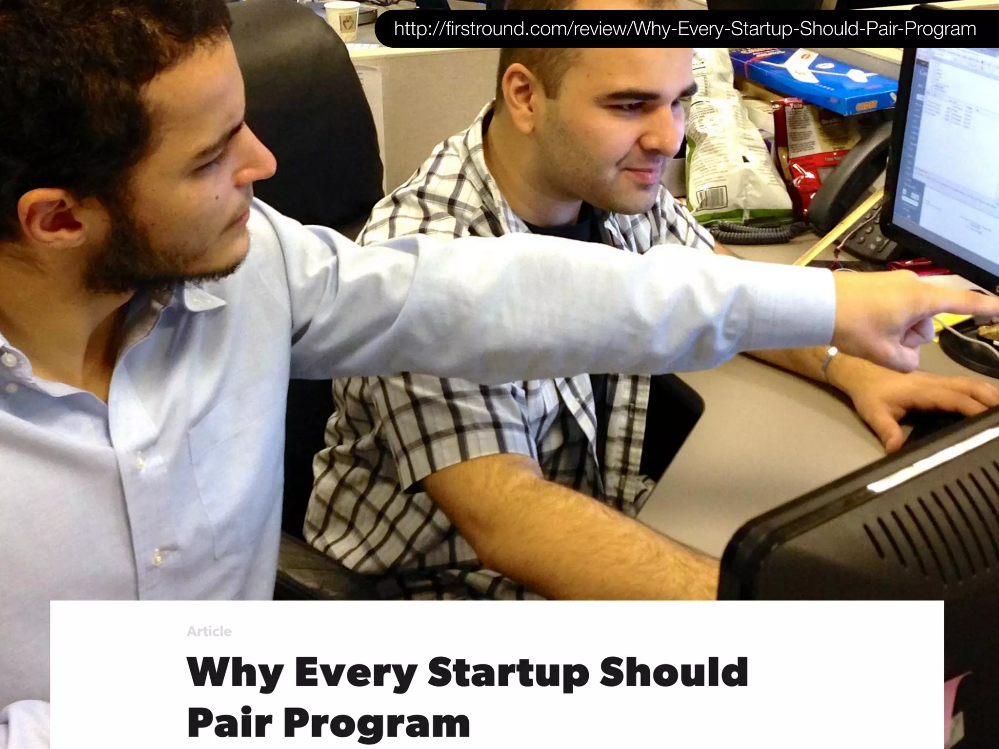 Social Skill
http://ﬁrstround.com/review/Why-Every-Startup-Should-Pair-Program
 