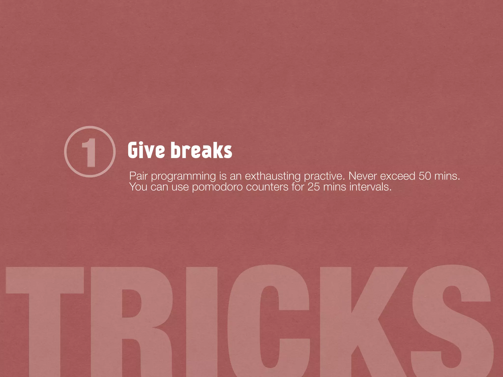 Give breaks1 Pair programming is an exthausting practive. Never exceed 50 mins.
You can use pomodoro counters for 25 mins intervals.
 