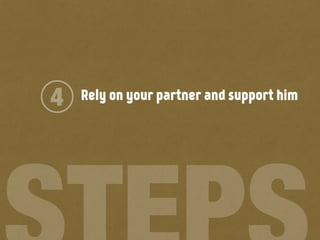 Rely on your partner and support him4
 
