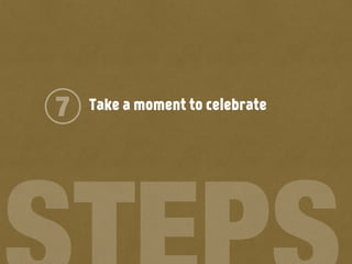 Take a moment to celebrate7
 