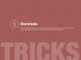 Give breaks1 Pair programming is an exthausting practive. Never exceed 50 mins.
You can use pomodoro counters for 25 mins intervals.
 