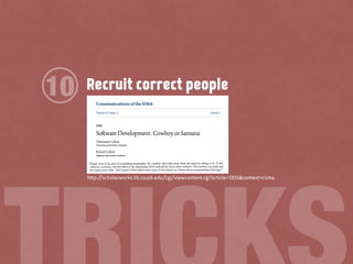 Recruit correct people10
h!p://scholarworks.lib.csusb.edu/cgi/viewcontent.cgi?article=1305&context=ciima
 