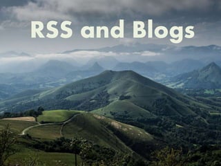 RSS and Blogs
 