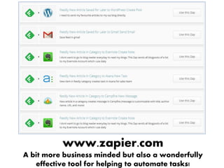 www.zapier.com
A bit more business minded but also a wonderfully
effective tool for helping to automate tasks!
 